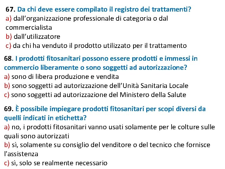 67. Da chi deve essere compilato il registro dei trattamenti? a) dall’organizzazione professionale di 67. Da chi deve essere compilato il registro dei trattamenti? a) dall’organizzazione professionale di