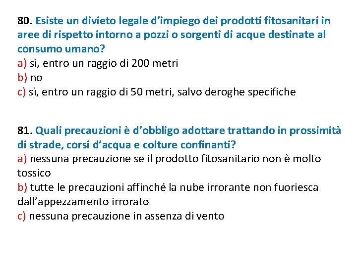 80. Esiste un divieto legale d’impiego dei prodotti fitosanitari in aree di rispetto intorno 80. Esiste un divieto legale d’impiego dei prodotti fitosanitari in aree di rispetto intorno
