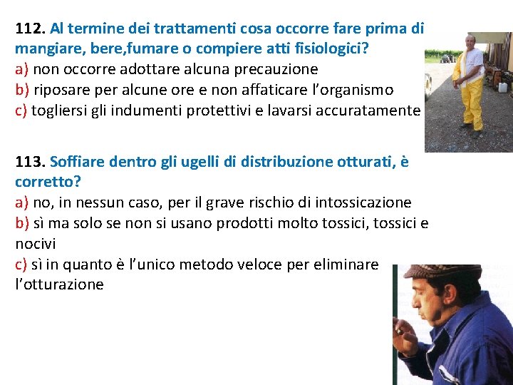 112. Al termine dei trattamenti cosa occorre fare prima di mangiare, bere, fumare o 112. Al termine dei trattamenti cosa occorre fare prima di mangiare, bere, fumare o