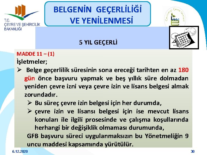 BELGENİN GEÇERLİLİĞİ VE YENİLENMESİ 5 YIL GEÇERLİ MADDE 11 – (1) İşletmeler; Ø Belge