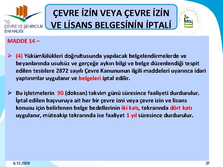 ÇEVRE İZİN VEYA ÇEVRE İZİN VE LİSANS BELGESİNİN İPTALİ MADDE 14 – Ø (4)