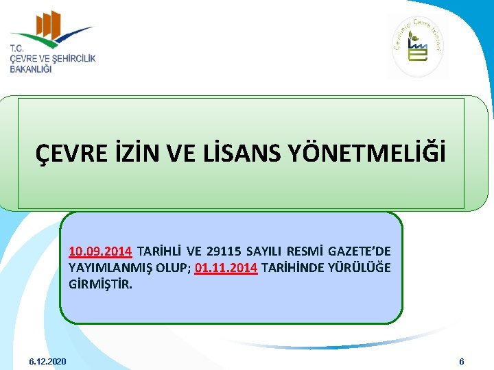 ÇEVRE İZİN VE LİSANS YÖNETMELİĞİ 10. 09. 2014 TARİHLİ VE 29115 SAYILI RESMİ GAZETE’DE