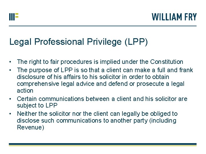 Legal Professional Privilege (LPP) • The right to fair procedures is implied under the