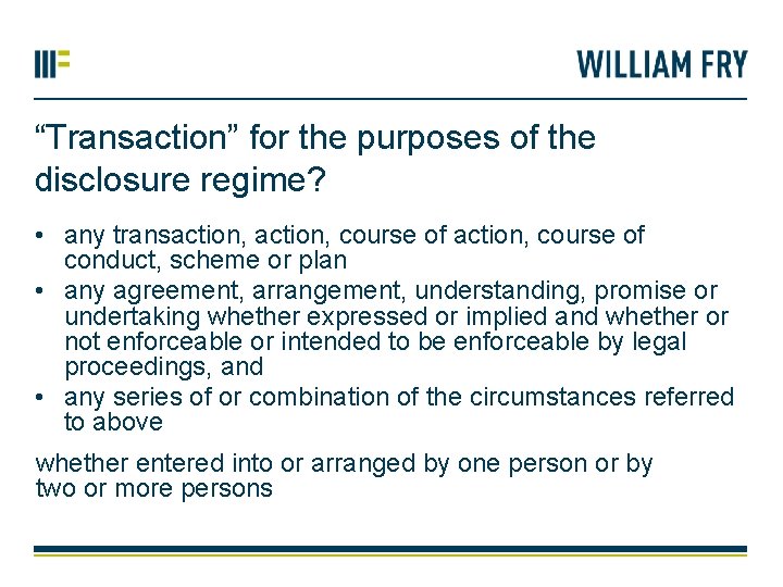 “Transaction” for the purposes of the disclosure regime? • any transaction, course of conduct,