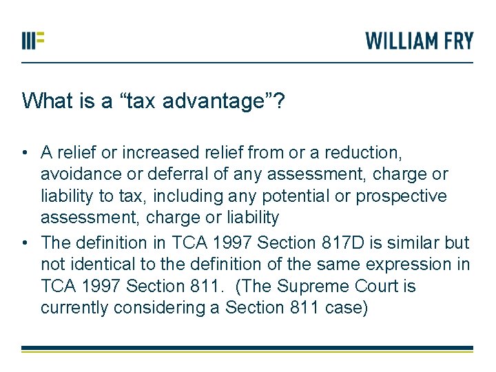 What is a “tax advantage”? • A relief or increased relief from or a