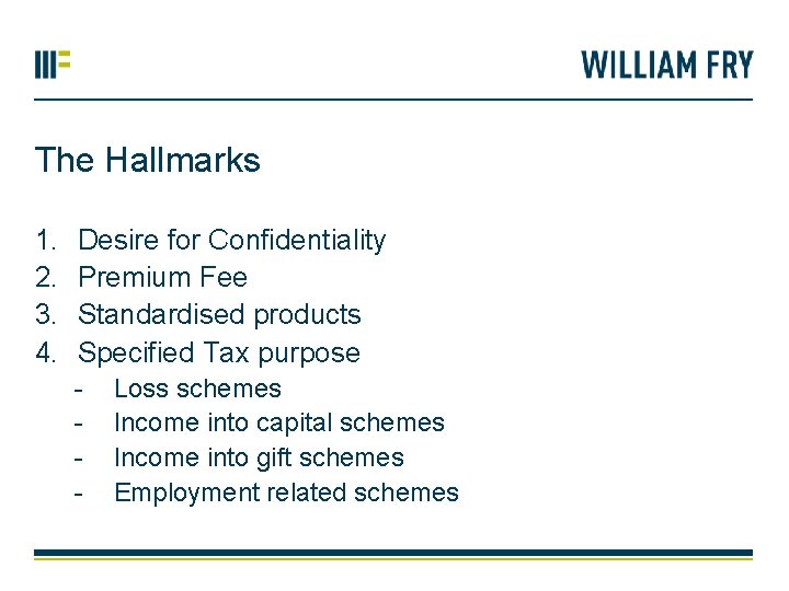 The Hallmarks 1. 2. 3. 4. Desire for Confidentiality Premium Fee Standardised products Specified