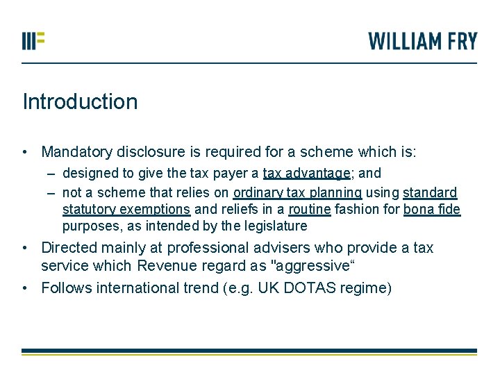 Introduction • Mandatory disclosure is required for a scheme which is: – designed to