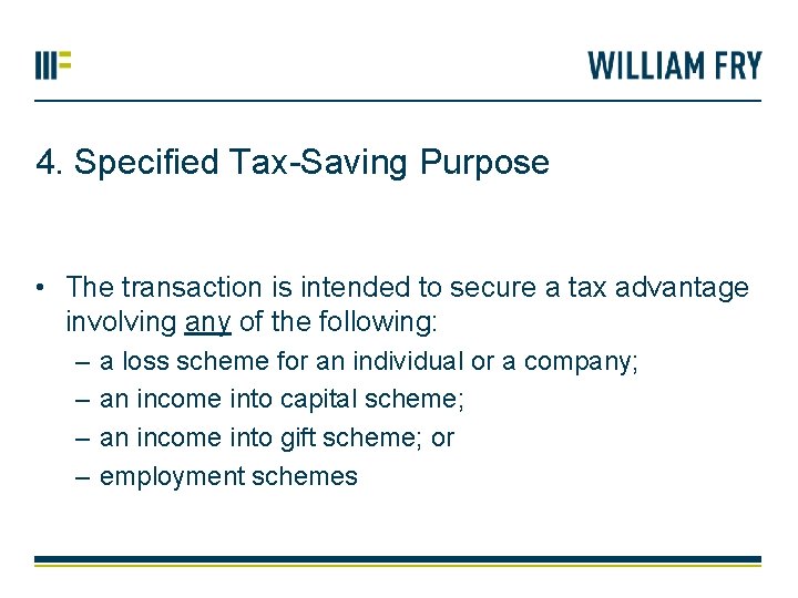 4. Specified Tax-Saving Purpose • The transaction is intended to secure a tax advantage