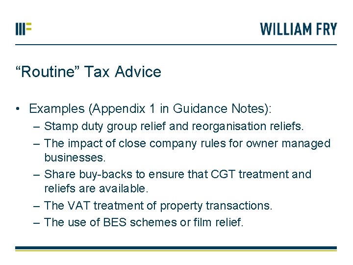 “Routine” Tax Advice • Examples (Appendix 1 in Guidance Notes): – Stamp duty group