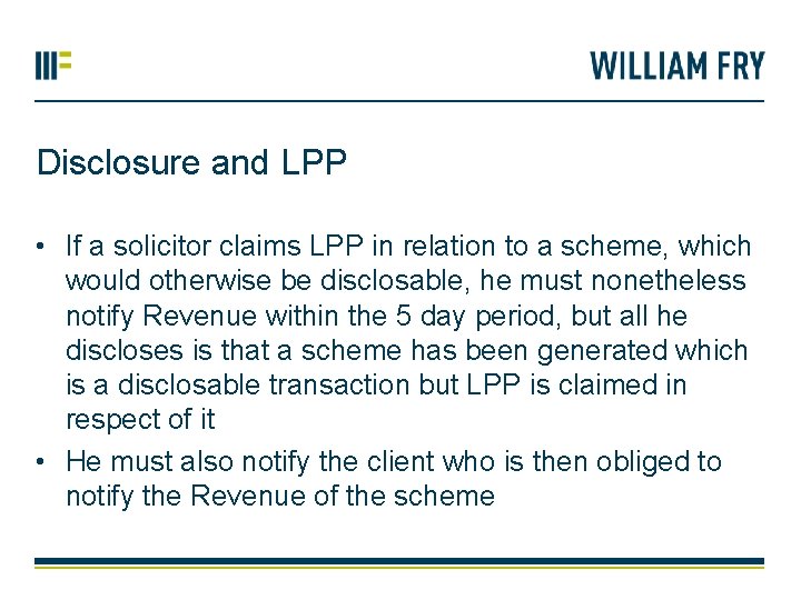 Disclosure and LPP • If a solicitor claims LPP in relation to a scheme,