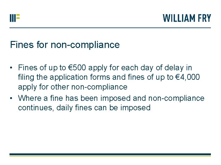 Fines for non-compliance • Fines of up to € 500 apply for each day