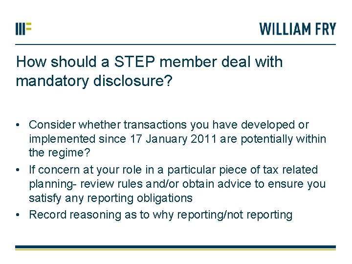 How should a STEP member deal with mandatory disclosure? • Consider whether transactions you
