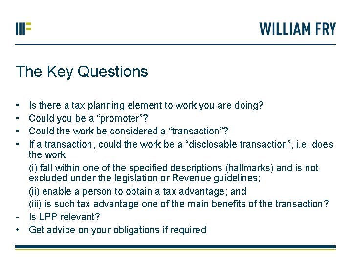 The Key Questions • • Is there a tax planning element to work you