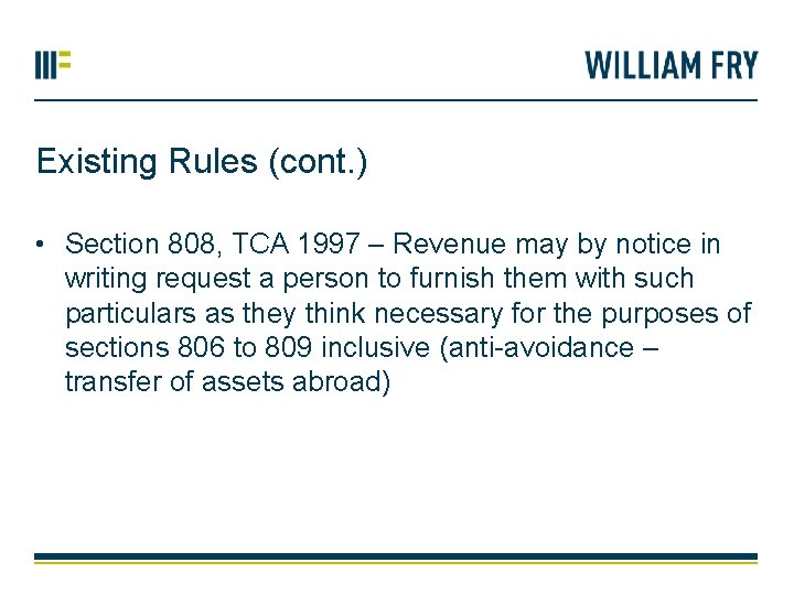 Existing Rules (cont. ) • Section 808, TCA 1997 – Revenue may by notice