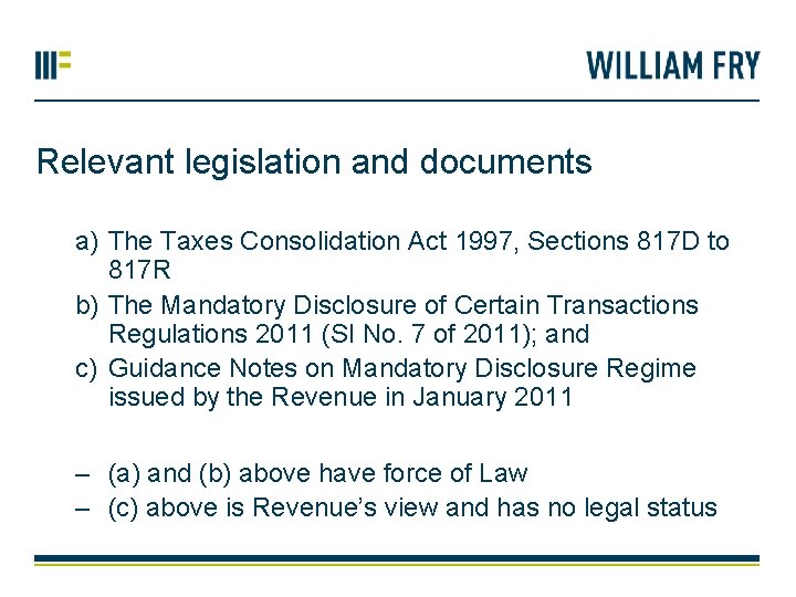 Relevant legislation and documents a) The Taxes Consolidation Act 1997, Sections 817 D to