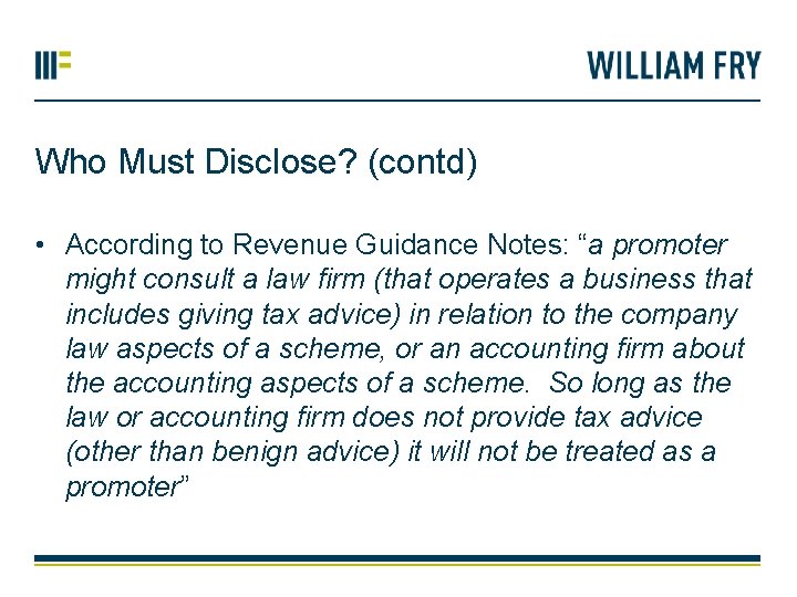 Who Must Disclose? (contd) • According to Revenue Guidance Notes: “a promoter might consult