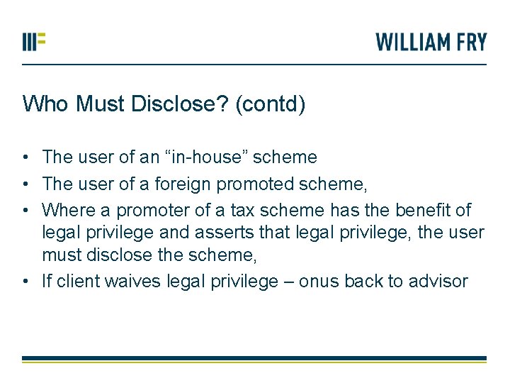 Who Must Disclose? (contd) • The user of an “in-house” scheme • The user