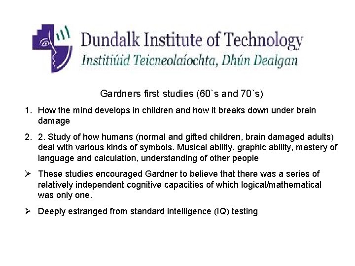 Gardners first studies (60`s and 70`s) 1. How the mind develops in children and