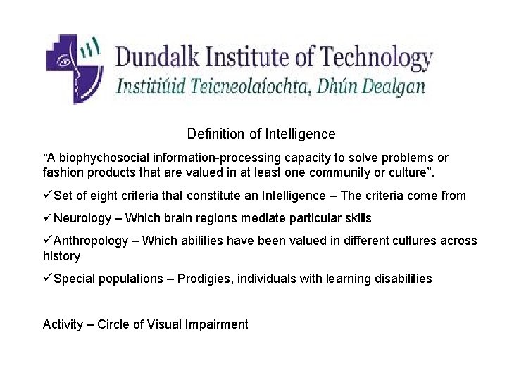 Definition of Intelligence “A biophychosocial information-processing capacity to solve problems or fashion products that