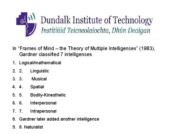 In “Frames of Mind – the Theory of Multiple Intelligences” (1983), Gardner classified 7