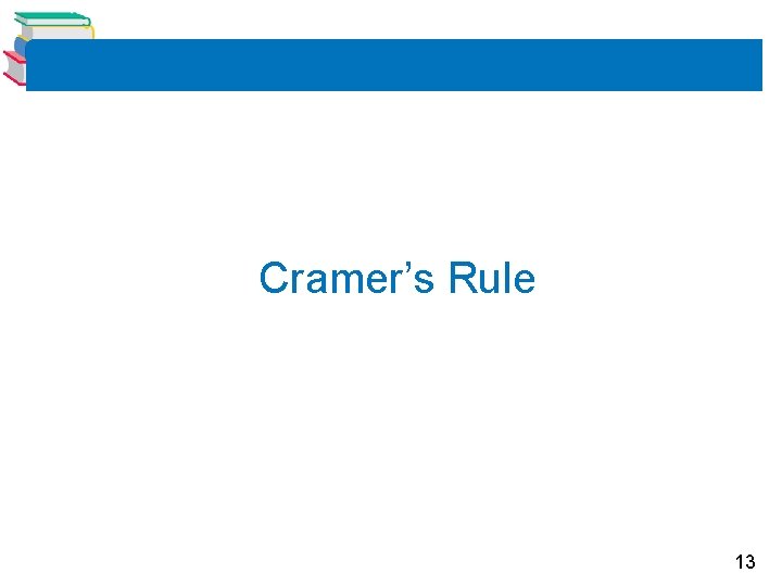 Cramer’s Rule 13 