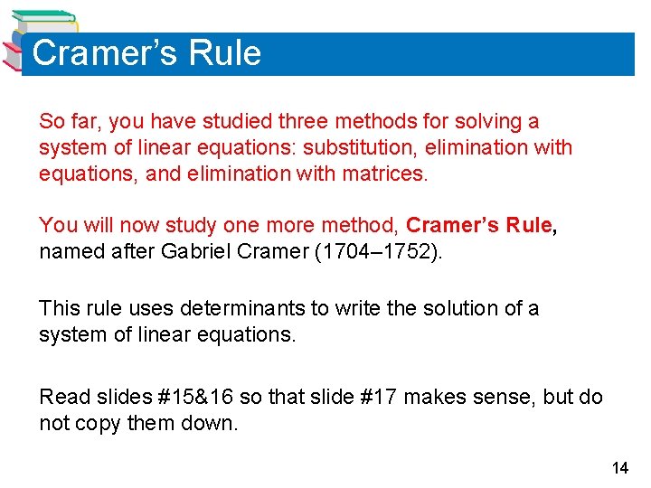 Cramer’s Rule So far, you have studied three methods for solving a system of