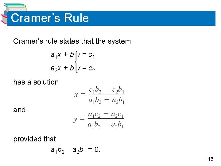 Cramer’s Rule Cramer’s rule states that the system a 1 x + b 1