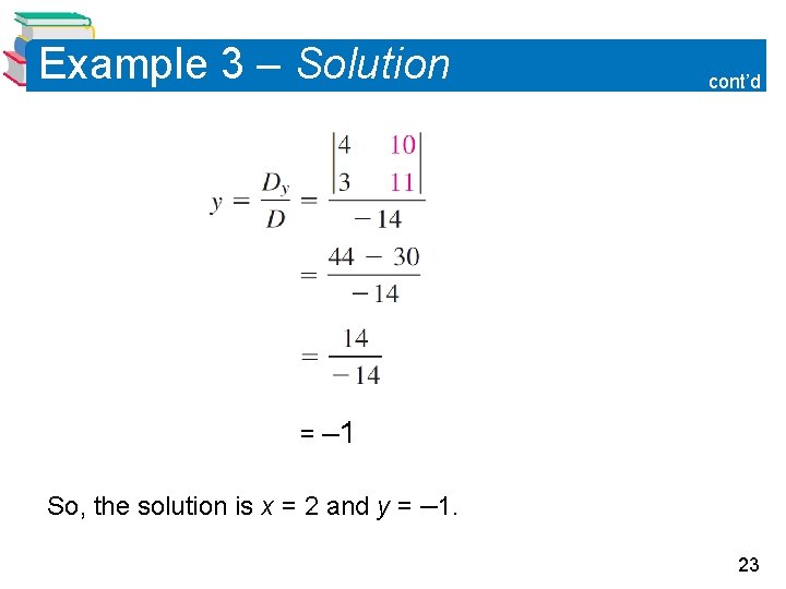 Example 3 – Solution cont’d = – 1 So, the solution is x =