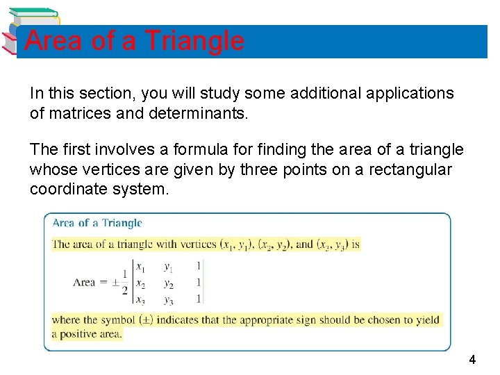 Area of a Triangle In this section, you will study some additional applications of