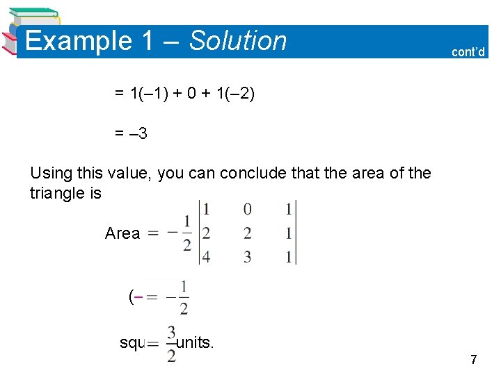 Example 1 – Solution cont’d = 1(– 1) + 0 + 1(– 2) =