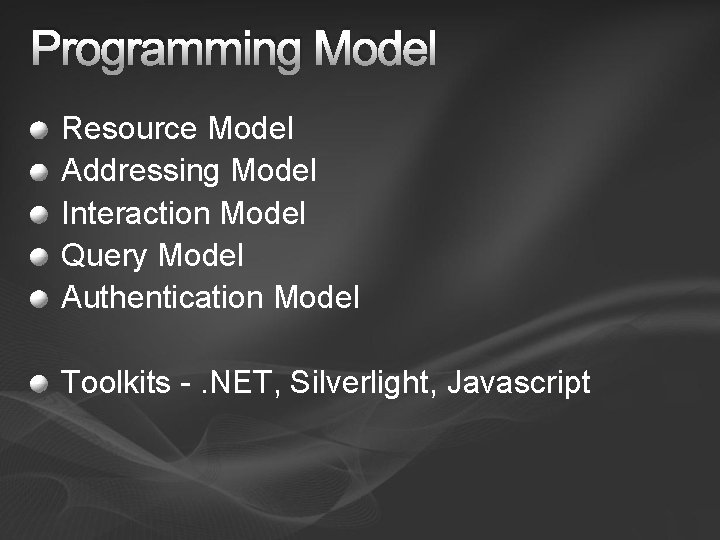Programming Model Resource Model Addressing Model Interaction Model Query Model Authentication Model Toolkits -. Programming Model Resource Model Addressing Model Interaction Model Query Model Authentication Model Toolkits -.