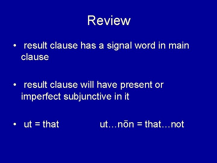 Review • result clause has a signal word in main clause • result clause
