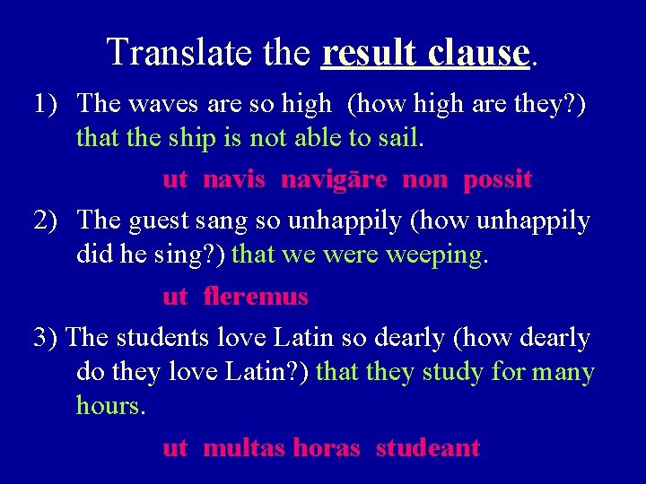 Translate the result clause. 1) The waves are so high (how high are they?