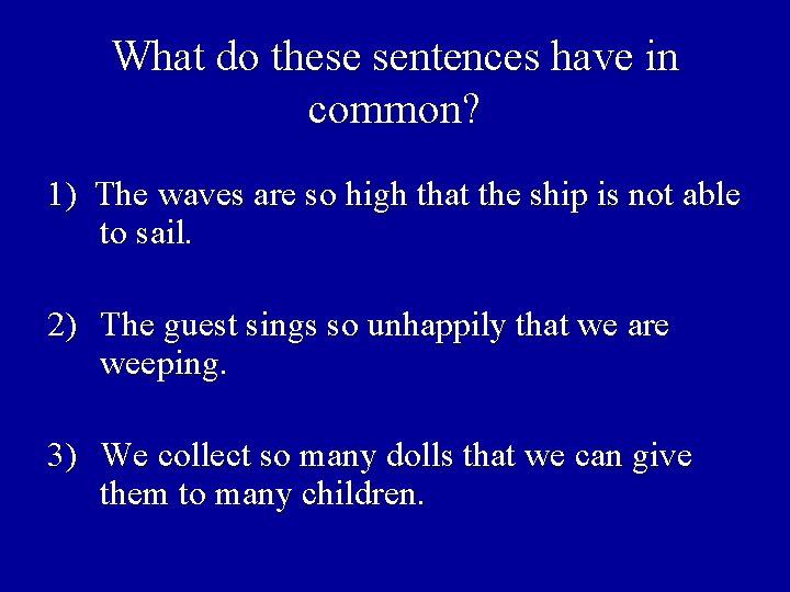 What do these sentences have in common? 1) The waves are so high that