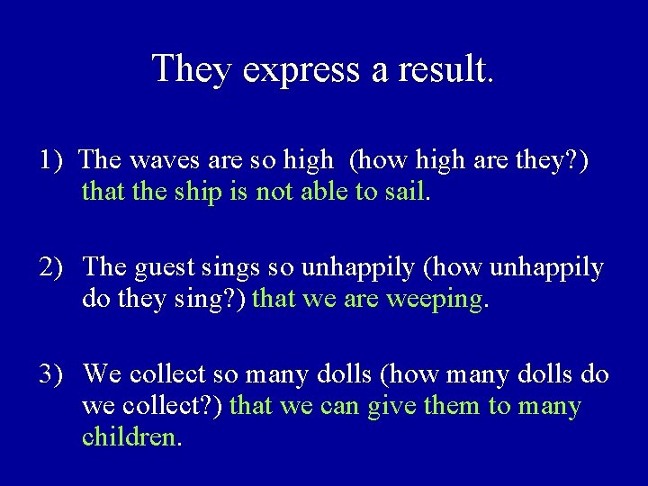 They express a result. 1) The waves are so high (how high are they?