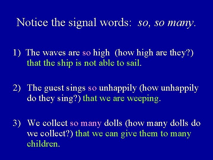 Notice the signal words: so, so many. 1) The waves are so high (how