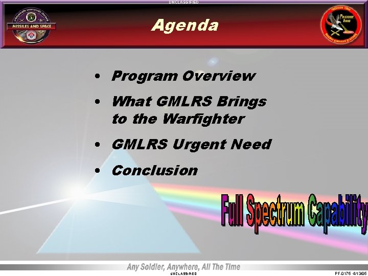 UNCLASSIFIED Agenda • Program Overview • What GMLRS Brings to the Warfighter • GMLRS UNCLASSIFIED Agenda • Program Overview • What GMLRS Brings to the Warfighter • GMLRS