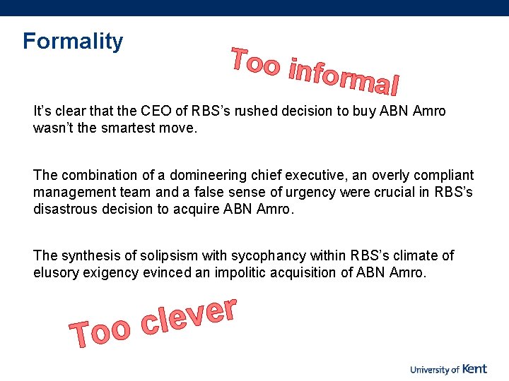 Formality Too inf ormal It’s clear that the CEO of RBS’s rushed decision to