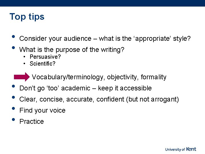 Top tips • • • Consider your audience – what is the ‘appropriate’ style?