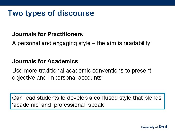 Two types of discourse Journals for Practitioners A personal and engaging style – the