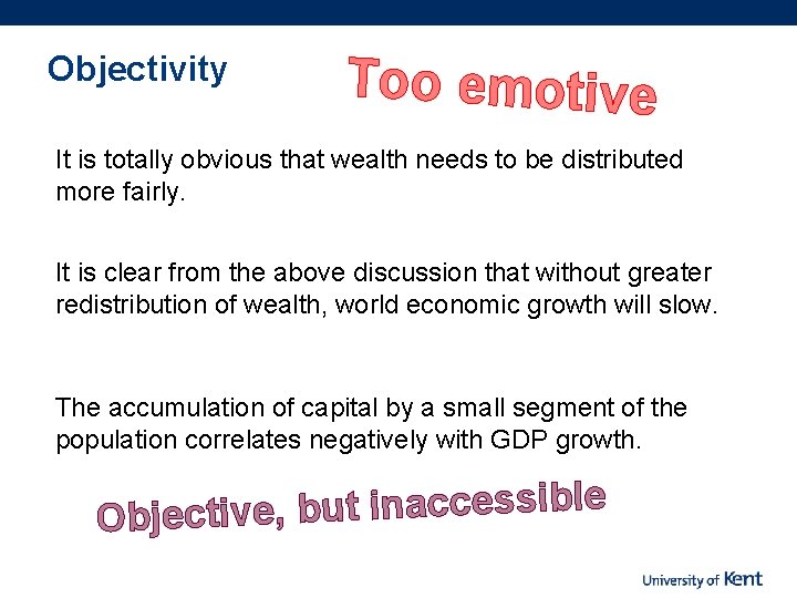 Objectivity Too emotive It is totally obvious that wealth needs to be distributed more