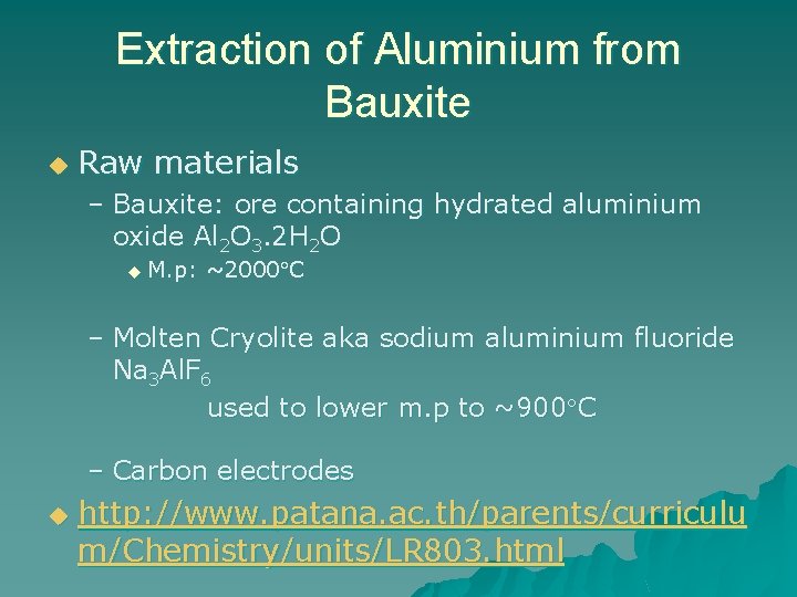 Extraction of Aluminium from Bauxite u Raw materials – Bauxite: ore containing hydrated aluminium