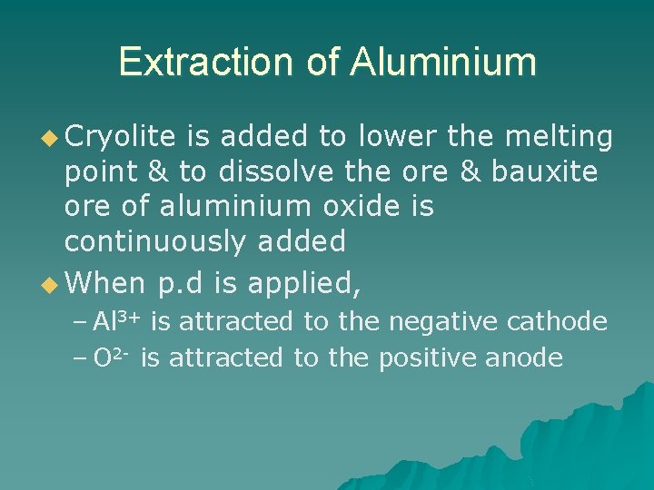 Extraction of Aluminium u Cryolite is added to lower the melting point & to