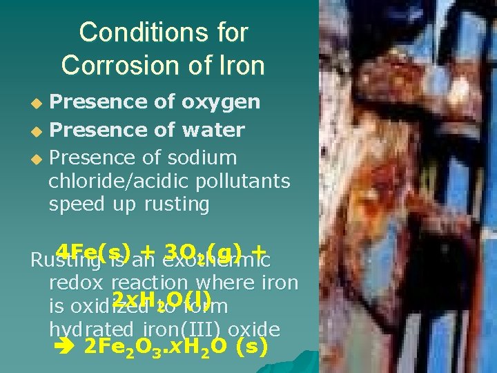 Conditions for Corrosion of Iron Presence of oxygen u Presence of water u Presence