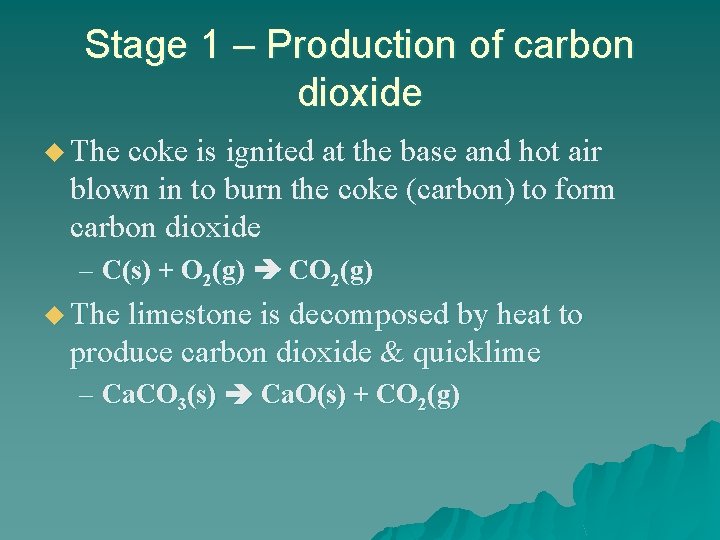 Stage 1 – Production of carbon dioxide u The coke is ignited at the