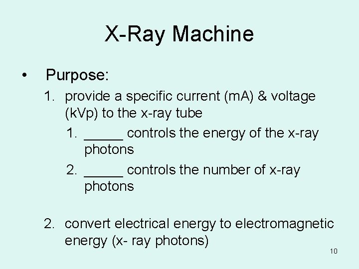 X-Ray Machine • Purpose: 1. provide a specific current (m. A) & voltage (k.