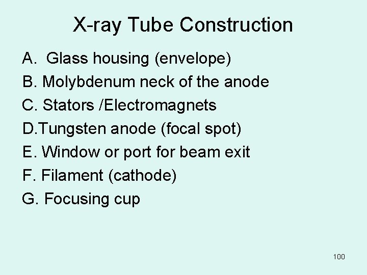 X-ray Tube Construction A. Glass housing (envelope) B. Molybdenum neck of the anode C.