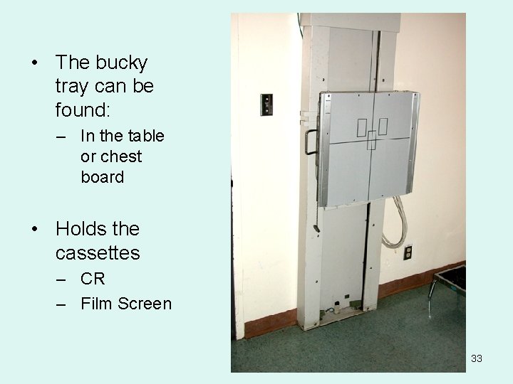  • The bucky tray can be found: – In the table or chest