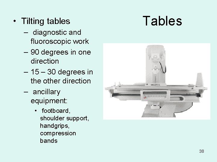  • Tilting tables – diagnostic and fluoroscopic work – 90 degrees in one