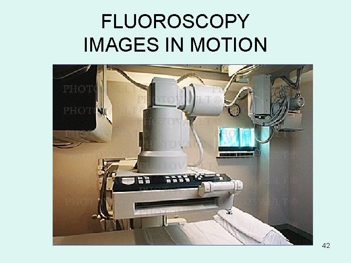 FLUOROSCOPY IMAGES IN MOTION 42 